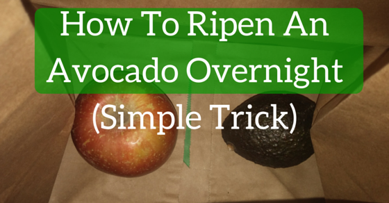 How To Ripen An Avocado Overnight