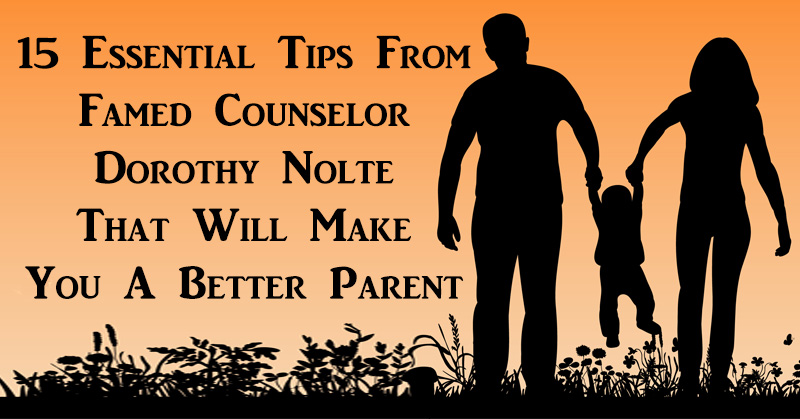 Dorothy Nolte 15 Essential Tips From Famed Counselor Dorothy Nolte That Will Make