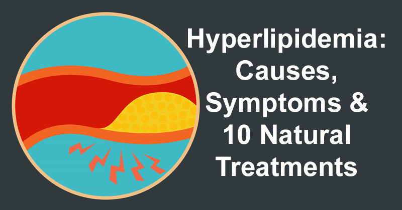Hyperlipidemia: Causes, Symptoms & 10 Natural Treatments ...