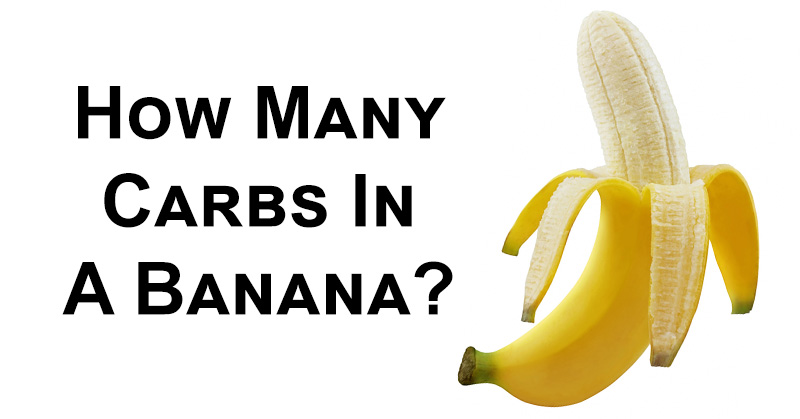 How Many Carbs In A Banana? Learn About The Benefits Of This Fruit!